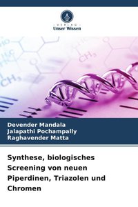 Synthese, biologisches Screening von neuen Piperdinen, Triazolen und Chromen
