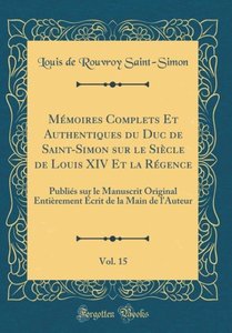 Saint-Simon, L: Mémoires Complets Et Authentiques du Duc de