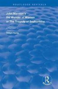 John Marston's The Wonder of Women or The Tragedy of Sophonisba