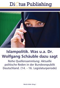 Islampolitik. Was u.a. Dr. Wolfgang Schäuble dazu sagt