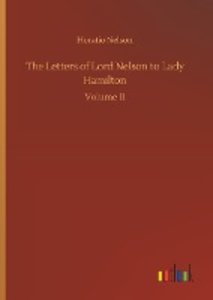 The Letters of Lord Nelson to Lady Hamilton