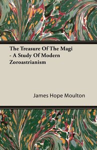 The Treasure Of The Magi - A Study Of Modern Zoroastrianism