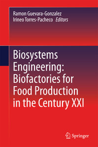 Biosystems Engineering: Biofactories for Food Production in the Century XXI