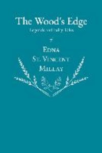 The Wood\'s Edge - Legends and Fairy Tales of Edna St. Vincent Millay