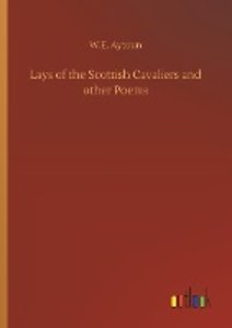 Lays of the Scottish Cavaliers and other Poems