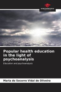 Popular health education in the light of psychoanalysis