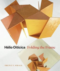 Small, I: Helio Oiticica - Folding the Frame