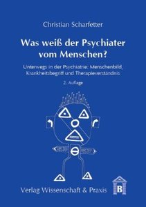 Was weiß der Psychiater vom Menschen?