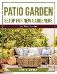 Lynn C. Zuniga: Patio Garden Setup For new gardeners