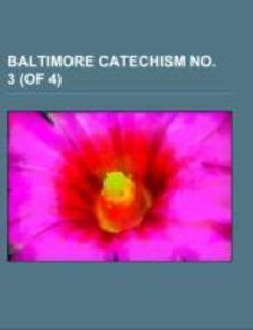Anonymous: Baltimore Catechism No. 3 (of 4)