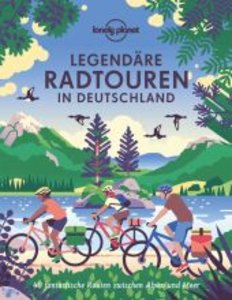 LONELY PLANET Bildband Legendäre Radtouren in Deutschland