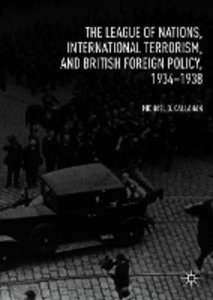 The League of Nations, International Terrorism, and British Foreign Policy, 1934–1938