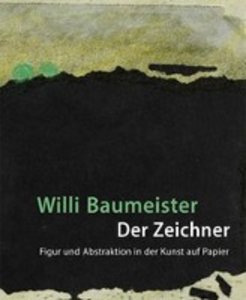 Willi Baumeister. Der Zeichner