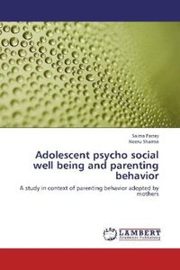 Adolescent psycho social well being and parenting behavior