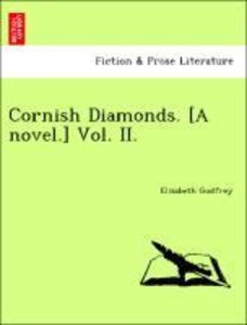 Godfrey, E: Cornish Diamonds. [A novel.] Vol. II.