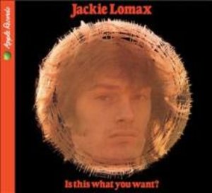 Jackie Lomax: Is This What You Want