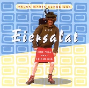 Helga Maria Schneider: Eiersalat, Eine Frau geht seinen Weg, 2 Audio-CDs