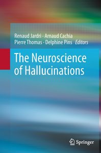 The Neuroscience of Hallucinations