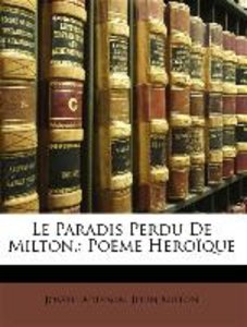Le Paradis Perdu De Milton,: Poëme Heroïque