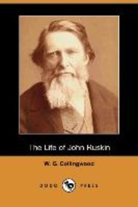 The Life of John Ruskin (Dodo Press)