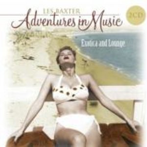 Adventures In Music: Exotica & Lounge