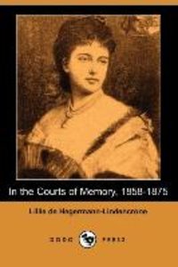 In the Courts of Memory: 1858-1875 (Dodo Press)