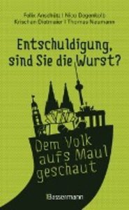 "Entschuldigung, sind Sie die "Entschuldigung, sind Sie die Wurst?": Die Witzigsten, originellsten und absurdesten Gespräche aufgeschnappt auf Deutschlands Straßen