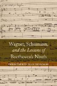 Wagner, Schumann, and the Lessons of Beethoven's Ninth