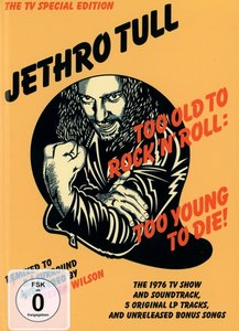 Jethro Tull: Too Old To Rock \'n\' Roll:Too Young To Die!