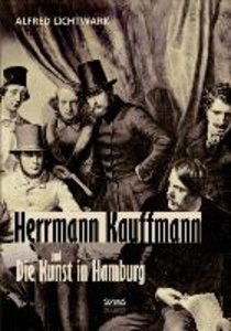Herrmann Kauffmann und die Kunst in Hamburg 1800-1850
