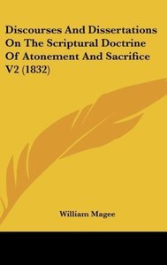 Discourses And Dissertations On The Scriptural Doctrine Of Atonement And Sacrifice V2 (1832)