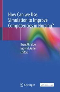 How Can we Use Simulation to Improve Competencies in Nursing?