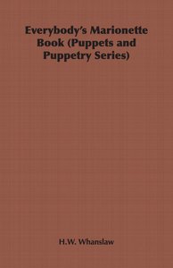 Everybody's Marionette Book (Puppets and Puppetry Series)