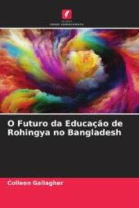 O Futuro da Educação de Rohingya no Bangladesh