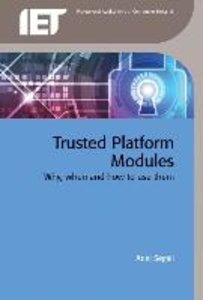 Trusted Platform Modules: Why, When and How to Use Them