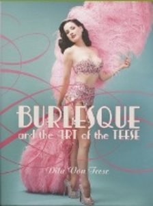 Burlesque and the Art of the Teese / Fetish And The Art Of The Teese