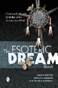 The Esoteric Dream Book: Mastering the Magickal Symbolism of the Subconscious Mind