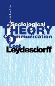 A Sociological Theory of Communication: The Self-Organization of the Knowledge-Based Society