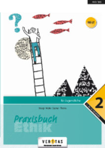 Praxisbuch Ethik - Für Jugendliche - 12. Schuljahr. Bd.2
