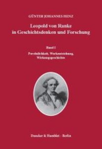 Leopold von Ranke in Geschichtsdenken und Forschung.