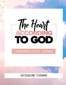 The Heart According to God Companion Study Journal
