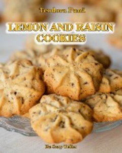 Lemon and Raisin Cookies: How to Make Lemon and Raisin Cookies. This Book Comes with a Free Video Course. Make Your Own Cookies and Enjoy With Y