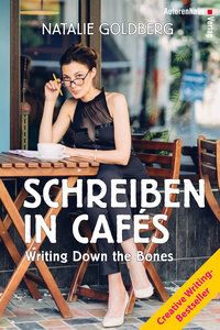 Schreiben in Cafés - Writing Down the Bones