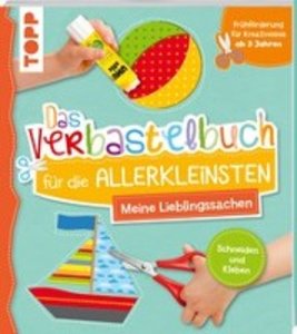 Das Verbastelbuch für die Allerkleinsten: Meine Lieblingssachen