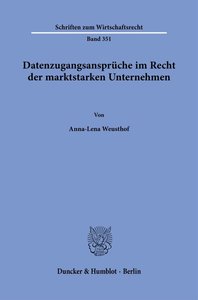 Datenzugangsansprüche im Recht der marktstarken Unternehmen.