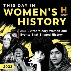 2023 History Channel This Day in Women\'s History Boxed Calendar: 365 Extraordinary Women and Events That Shaped History