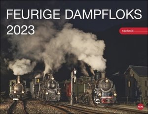Feurige Dampfloks Posterkalender 2023. Besonderer Wandkalender mit 12 traumhaften Fotos von kraftvollen Lokomotiven. Foto-Kalender 2023. 44x34 cm.