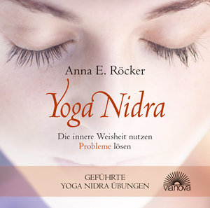 Yoga Nidra - Die innere Weisheit nutzen - Probleme lösen - Geführte Yoga Nidra-Übungen