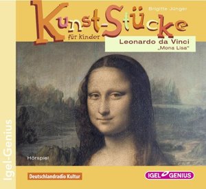 Kunst-Stücke für Kinder - Leonardo da Vinci - Die Mona Lisa, 1 Audio-CD