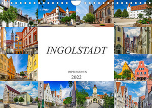 Ingolstadt Impressionen (Wandkalender 2022 DIN A4 quer)